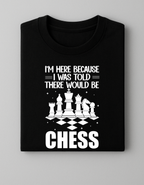 Black Chess T-Shirt – I Was Told There Would Be Chess