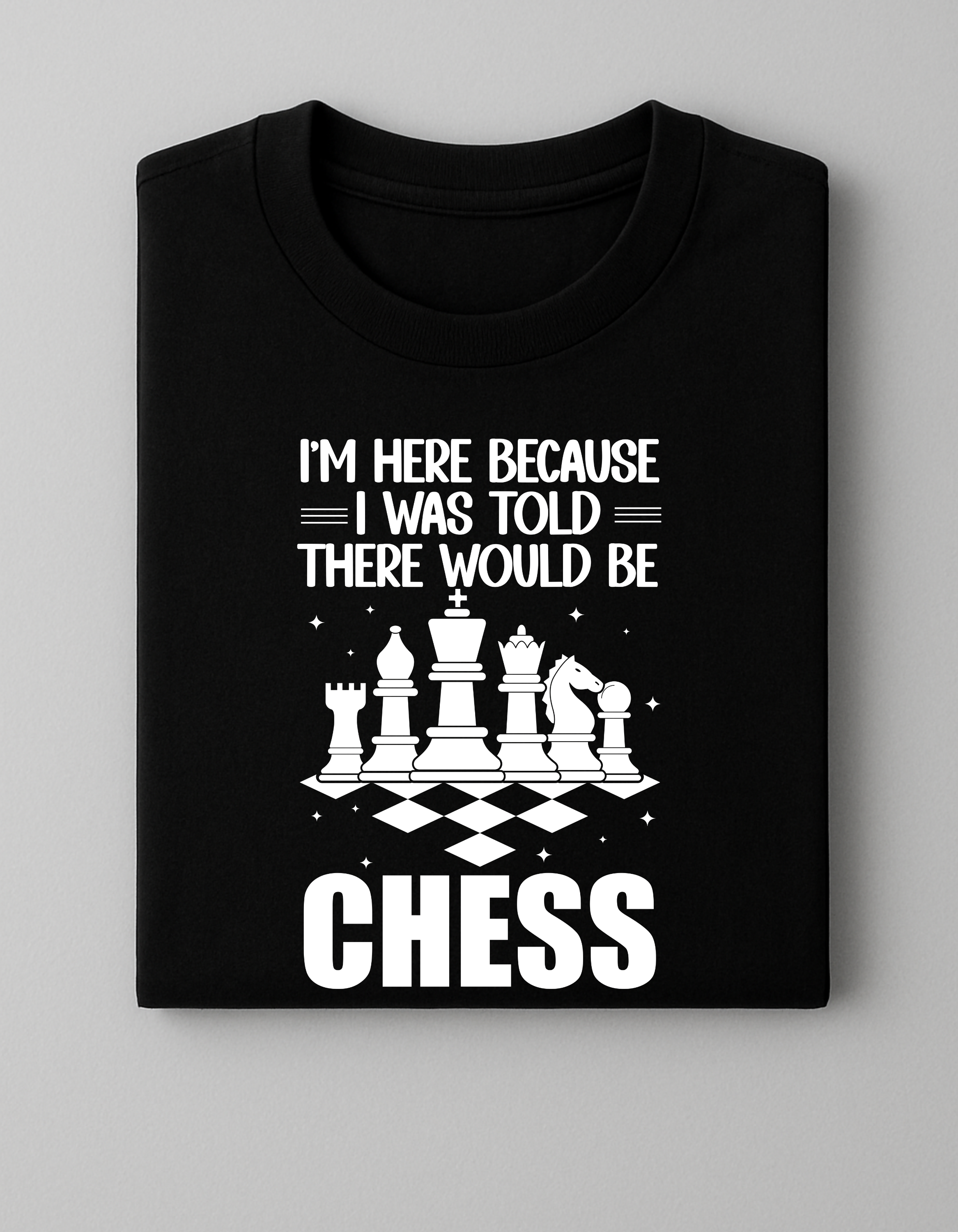 Black Chess T-Shirt – I Was Told There Would Be Chess