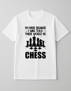 White Chess T-Shirt – I Was Told There Would Be Chess